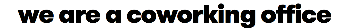 &nbsp;we are a coworking office