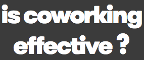is coworking effective ?