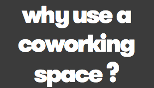 why use a coworking space ?