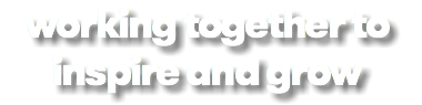 working together to inspire and grow