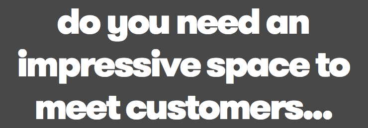 do you need an impressive space to meet customers... 