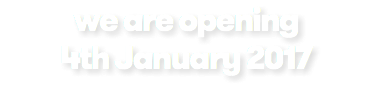 we are opening 4th January 2017