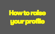 How to raise your profile